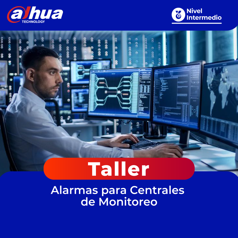 DAHUA – Taller: Alarmas para Centrales de Monitoreo. (1 día)