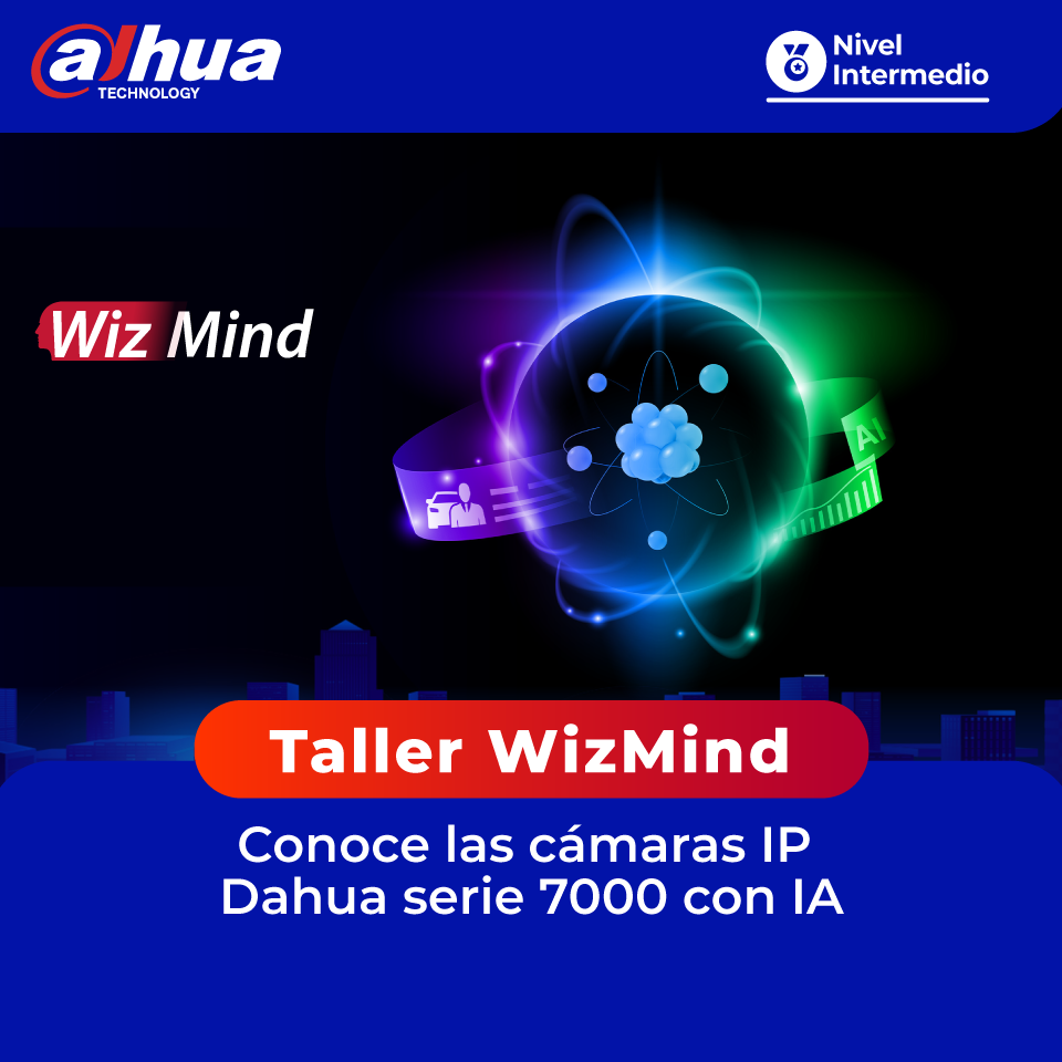 DAHUA – Taller WizMind: Conoce las cámaras IP Dahua serie 7000 con IA completa. (1 día)