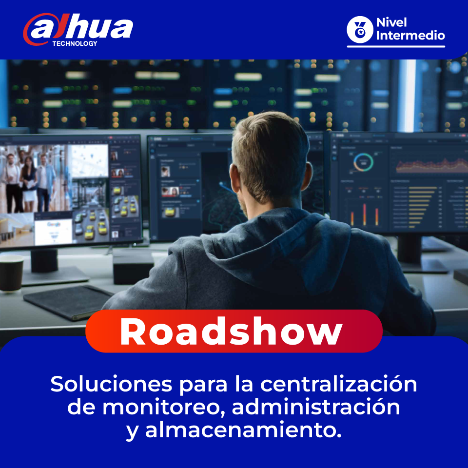 DAHUA-Roadshow: Soluciones para la centralización de monitoreo, administración y almacenamiento.