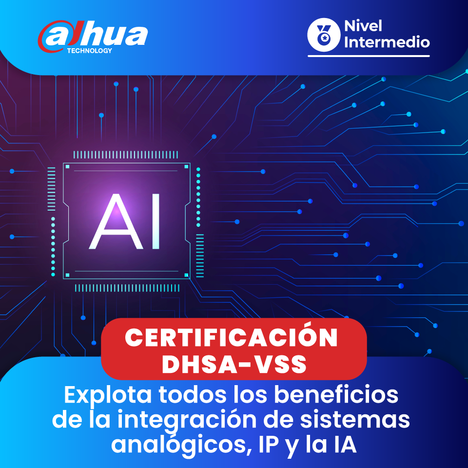 DAHUA Certificación DHSA-VSS: Explota todos los beneficios de la integración de sistemas analógicos, IP y la IA (1 día)