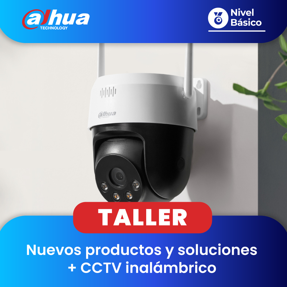 DAHUA: Nuevos productos y soluciones + CCTV inalámbrico (1 día)