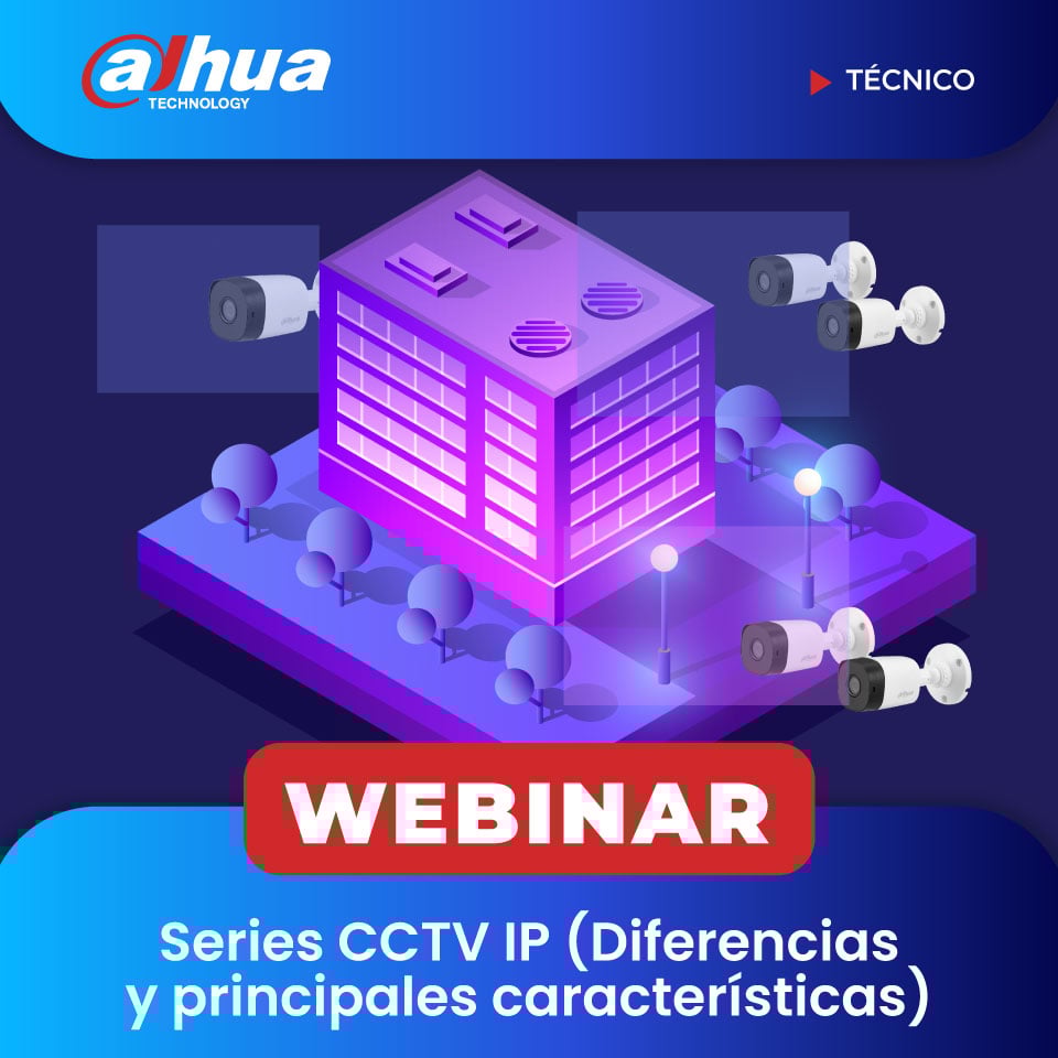 DAHUA: Series CCTV IP (Diferencias y principales características) (TÉCNICO)