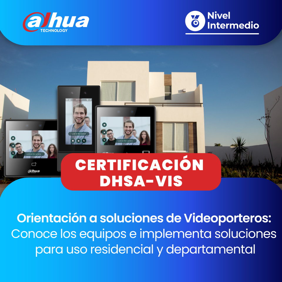 DAHUA Certificación DHSA-VIS: Certificación orientada a soluciones de videoporteros. Conoce los equipos, implementa soluciones para uso residencial y departamental de la marca Dahua (1 día)