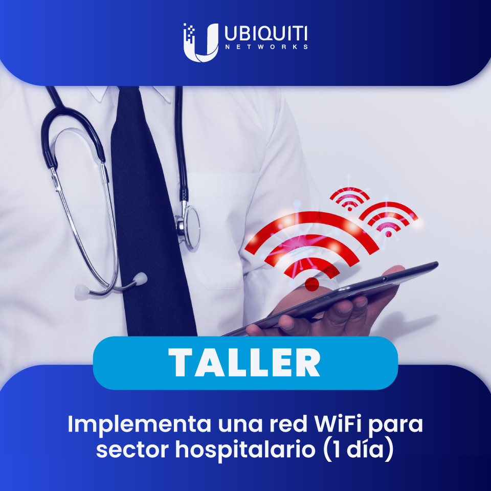 UBIQUITI: Implementa una red WiFi para sector hospitalario (1 día)