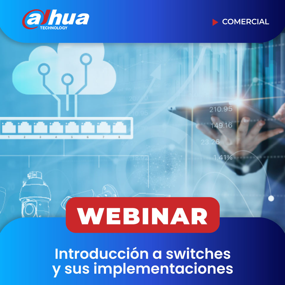 DAHUA: Introducción a switches y sus implementaciones (COMERCIAL)