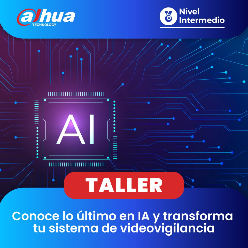 DAHUA: Conoce lo último en IA de Dahua y transforma tu sistema de videovigilancia (1 día)