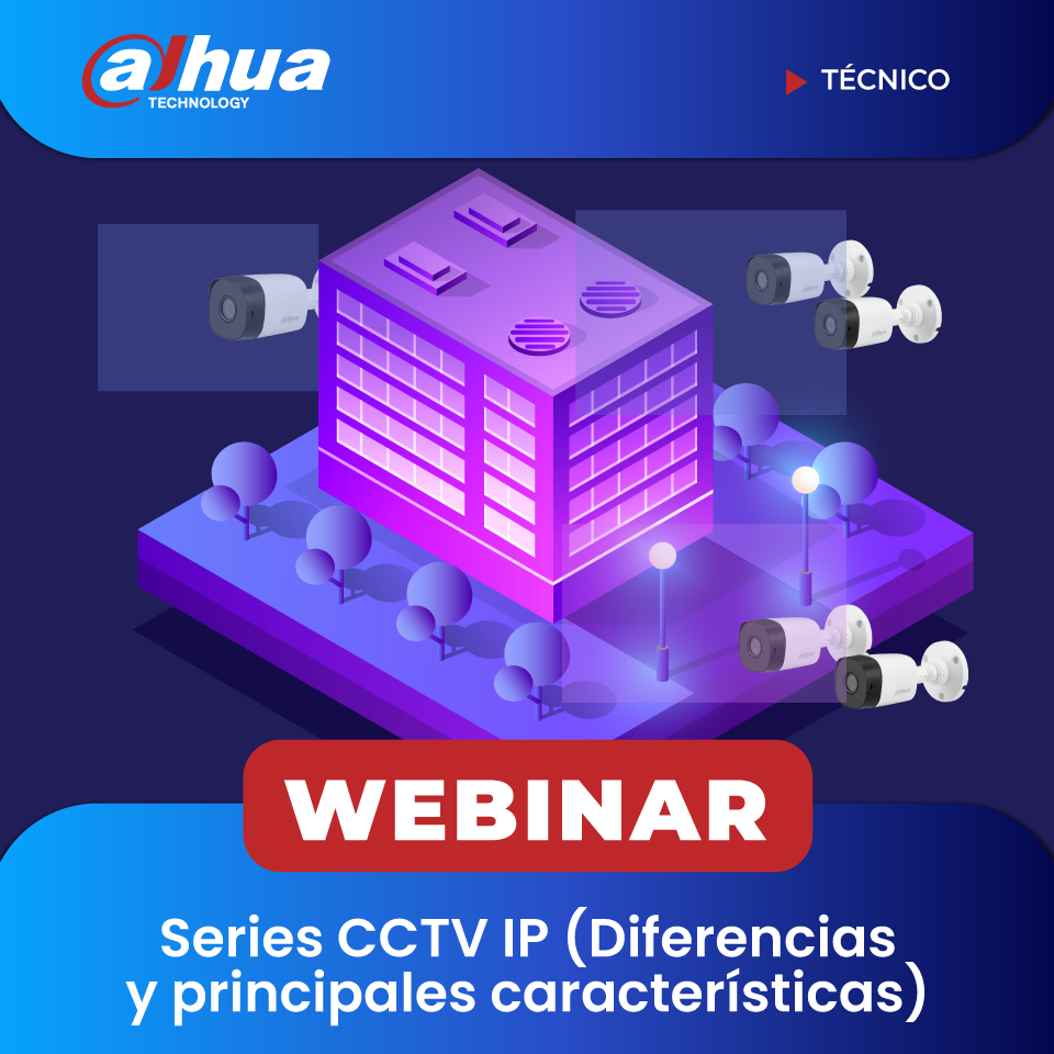 DAHUA: Series CCTV IP (Diferencias y principales caracteristicas) (TÉCNICO)