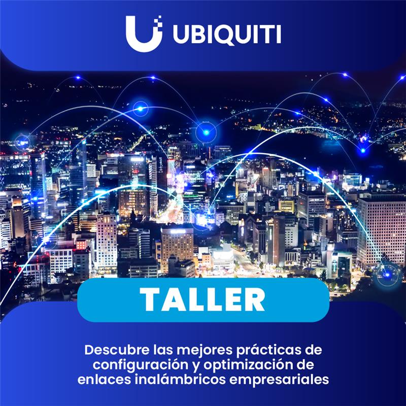 UBIQUITI: Descubre las mejores prácticas de configuración y optimización de enlaces inalámbricos empresariales  (1 día)