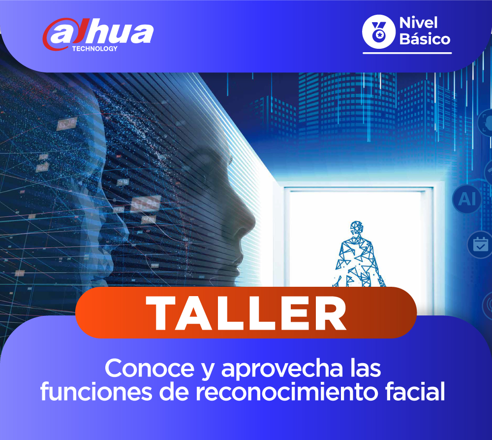 DAHUA: Conoce y aprovecha las funciones de reconocimiento facial de los equipos Dahua (1 día)