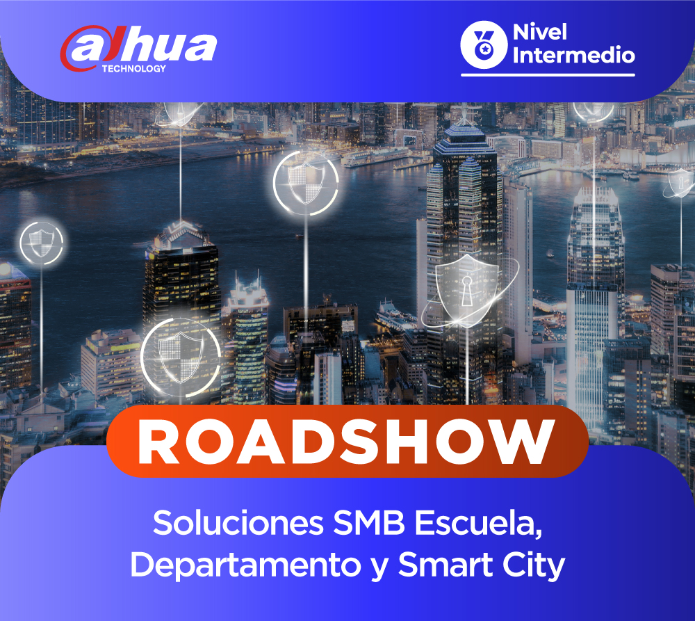 Roadshow Dahua: Soluciones SMB Escuela, Departamento y Smart City (1 día)