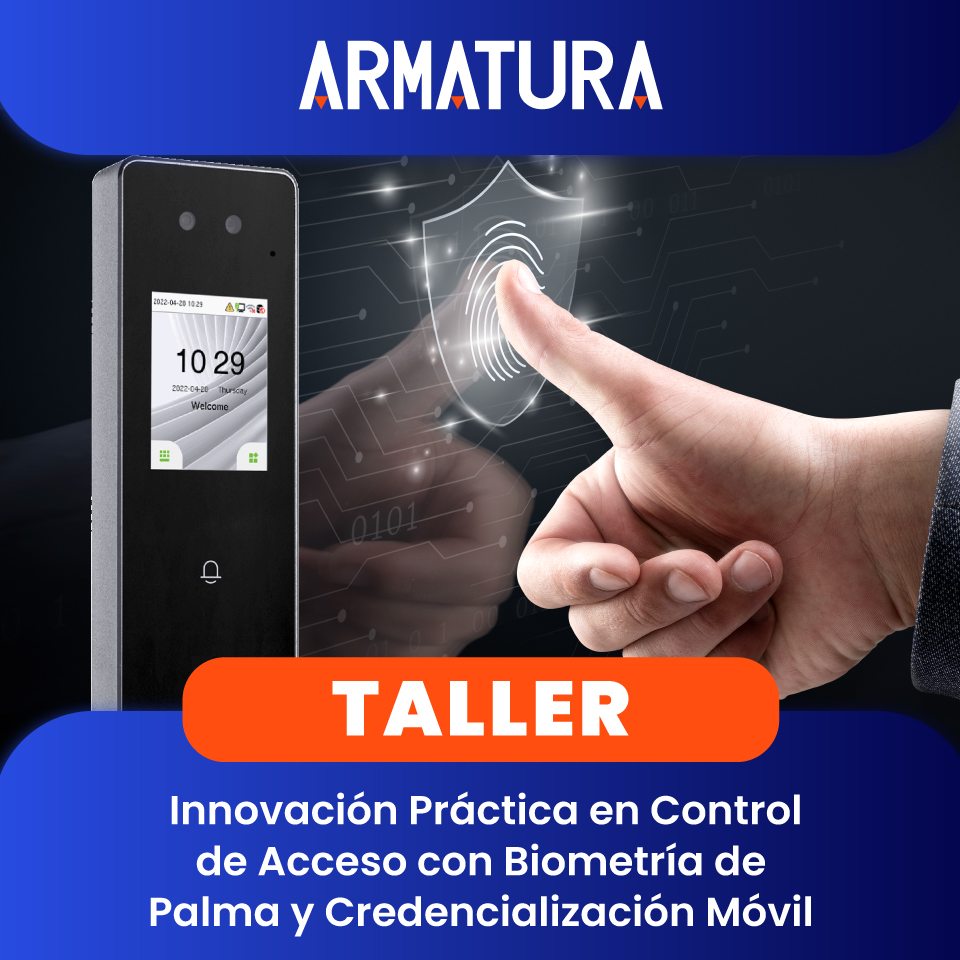 ARMATURA: Primer Taller Armatura en México – Innovación Práctica en Control de Acceso con Biometría de Palma y Credencialización Móvil