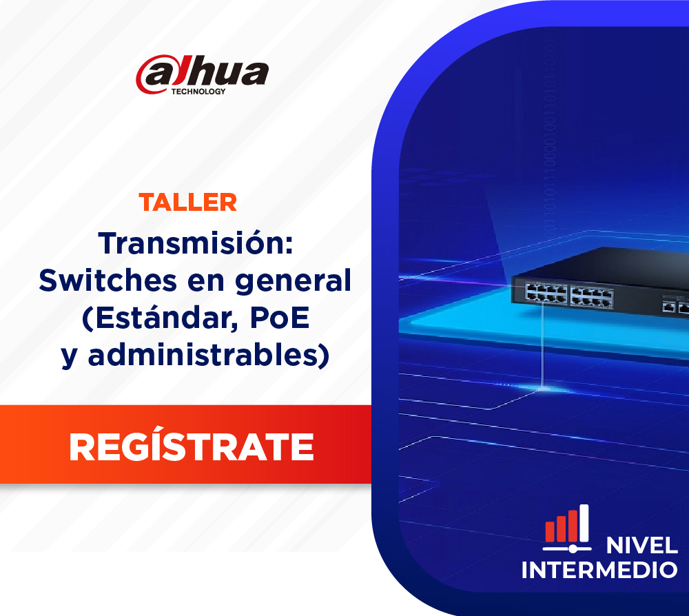 Dahua transmisión: Switches en general (Estándar, PoE y administrables). (1 día)