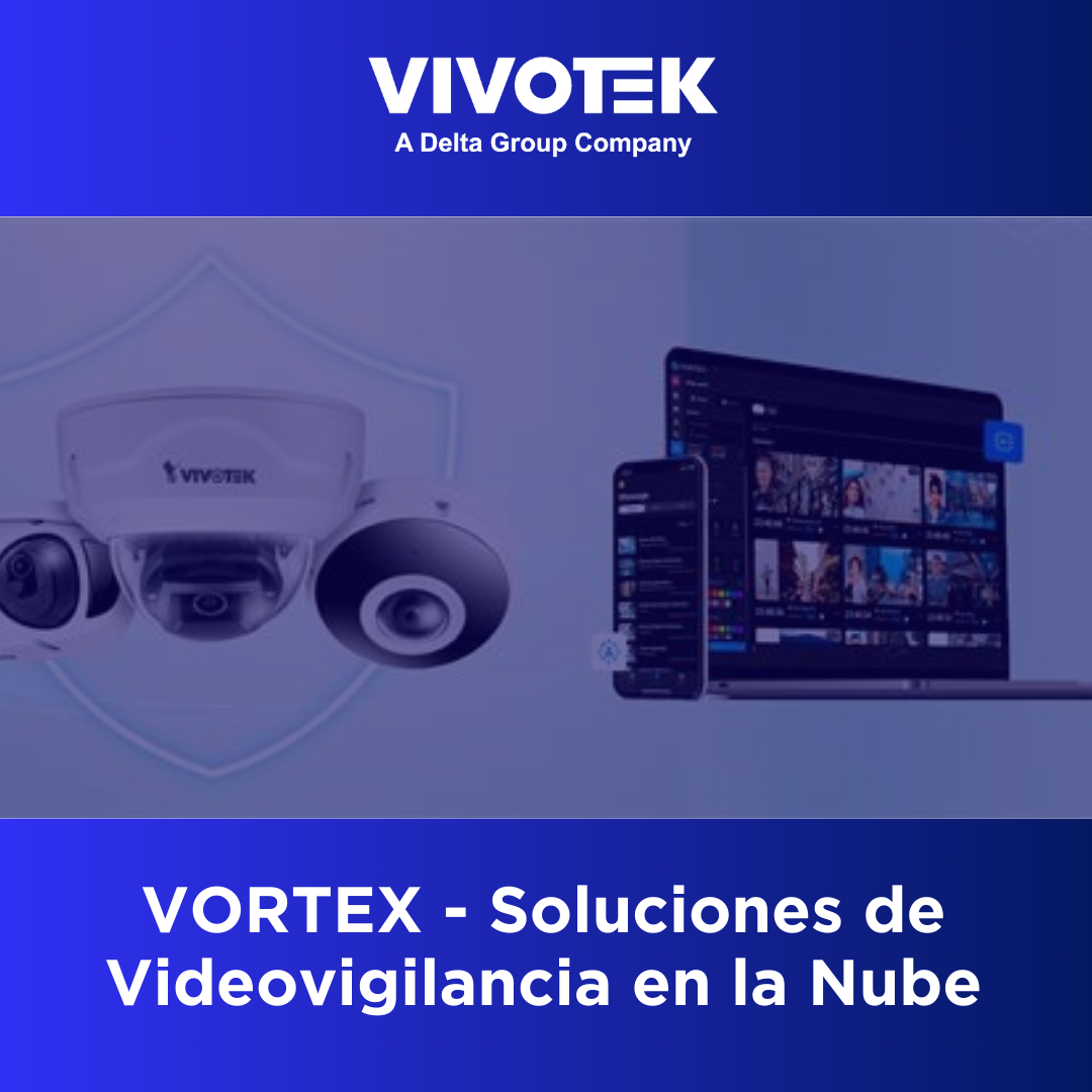 VIVOTEK | VORTEX – Soluciones de Videovigilancia en la Nube