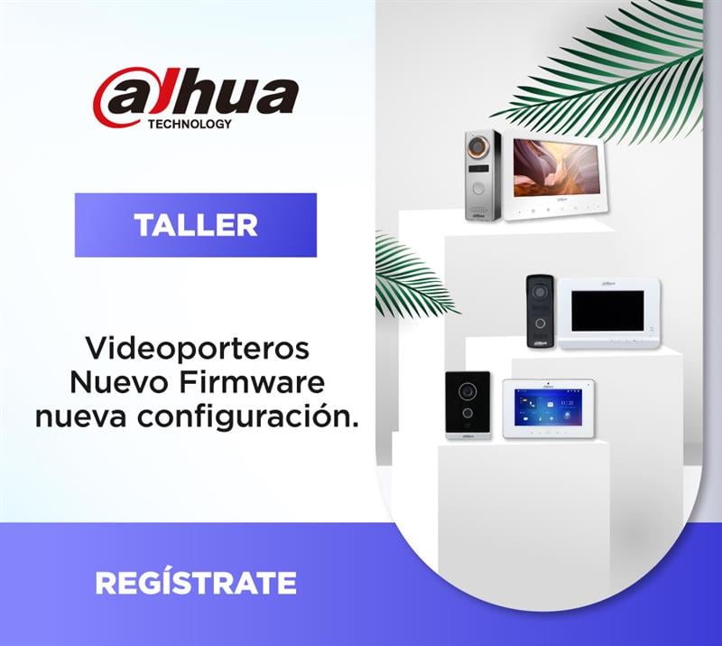 DAHUA | TALLER VIDEOPORTEROS NUEVO FIRMWARE NUEVA CONFIGURACIÓN (1 DÍA)