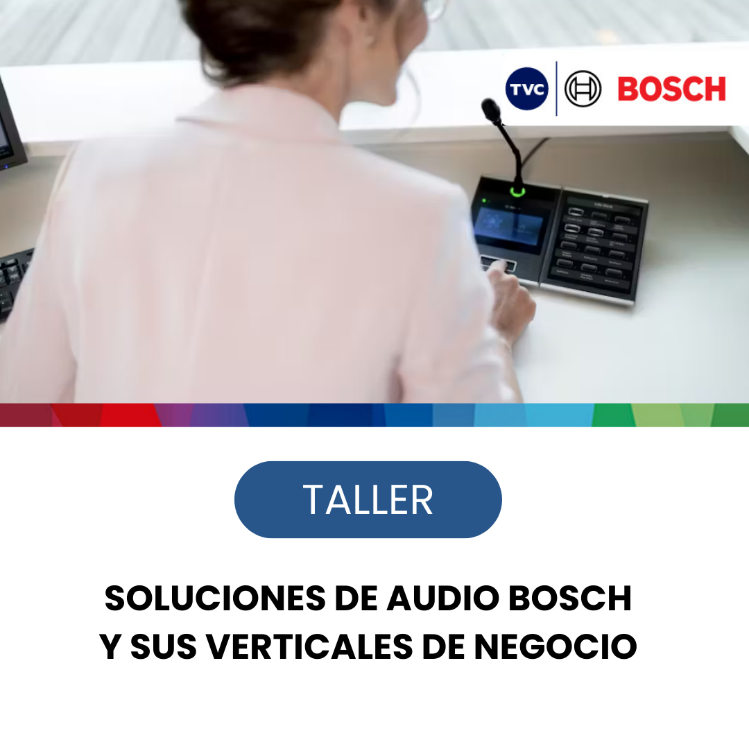 BOSCH | SOLUCIONES DE AUDIO BOSCH Y  SUS VERTICALES DE NEGOCIO