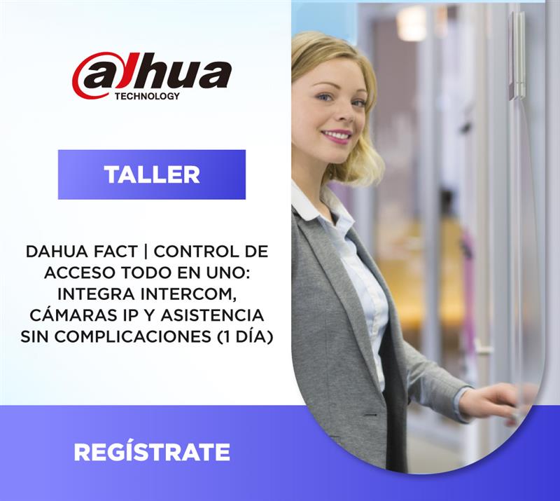 DAHUA FACT | CONTROL DE ACCESO TODO EN UNO: INTEGRA INTERCOM, CÁMARAS IP Y ASISTENCIA SIN COMPLICACIONES (1 DÍA)